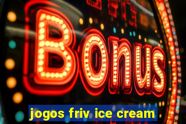 jogos friv ice cream